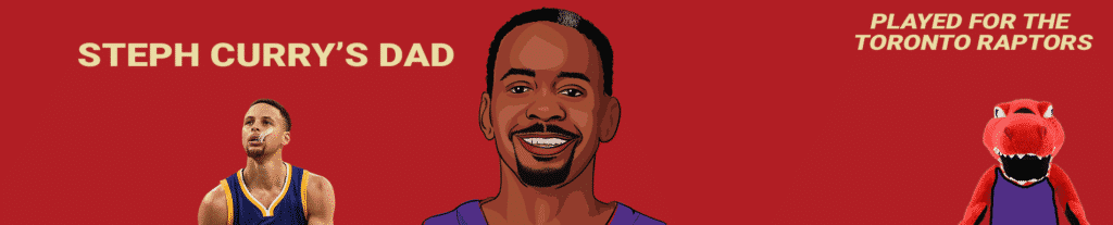 Who is Steph Curry’s Father and What’s His Connection to the Toronto Raptors?