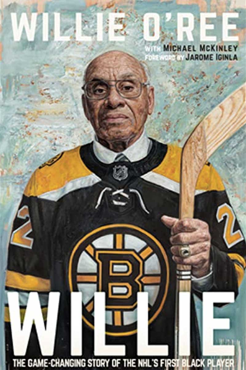 Willie: The Game Changing Story of the NHL's First Black Player| Books About & Relating To Sports | SPMA Shelf