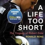 A Life Too Short: The Tragedy of Robert Enke | Books About & Relating To Sports | SPMA Shelf