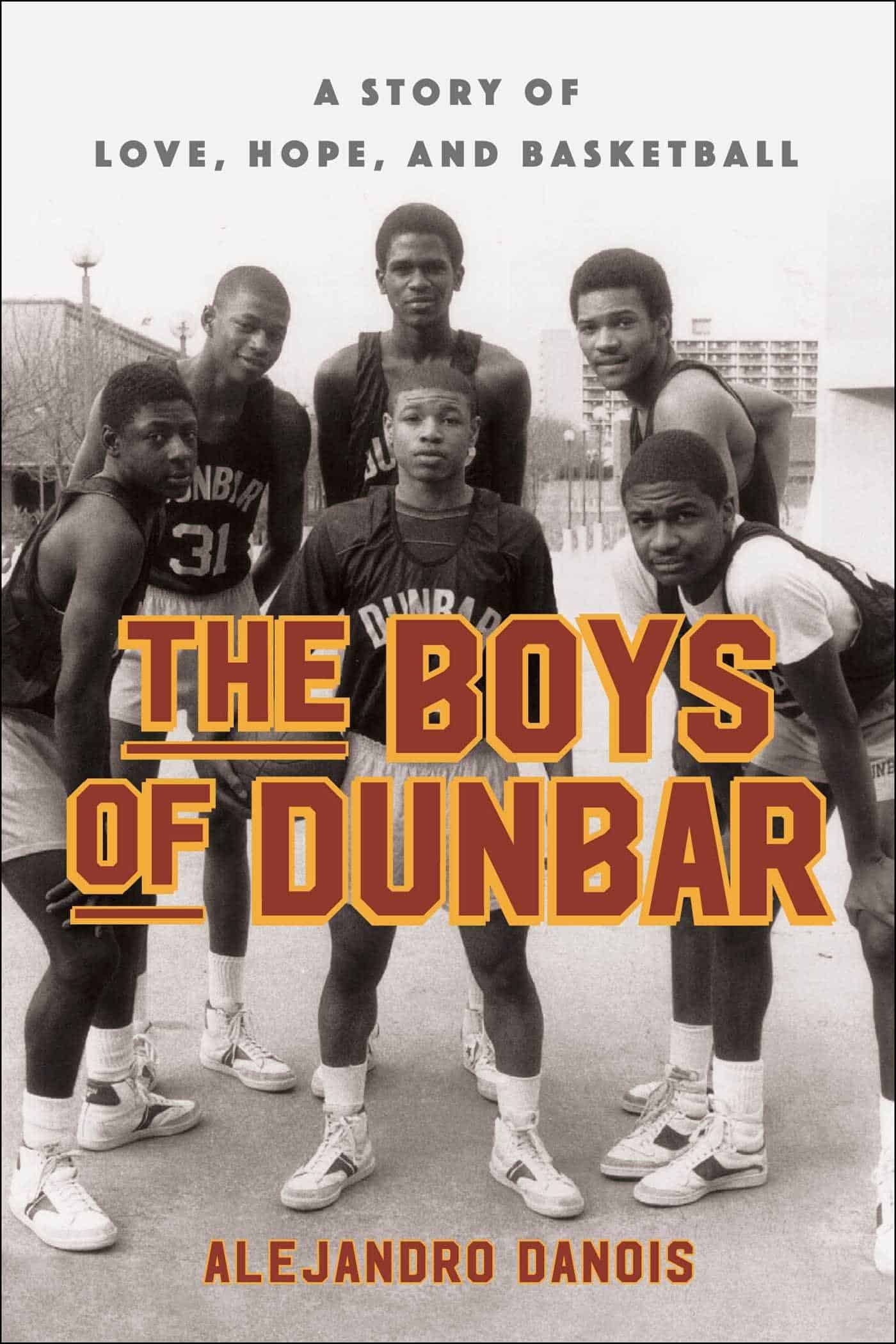 The Boys of Dunbar: A Story of Love, Hope and Basketball| Books About & Relating To Sports | SPMA Shelf