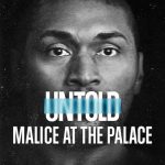 Untold: Malice at the Palace | Movies About & Relating To Sports | SPMA Shelf
