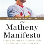 The Matheny Manifesto: A Young Manager's Old-School Views on Success in Sports and Life | Books About & Relating To Sports | SPMA Shelf
