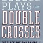 Double Plays and Double Crosses: The Black Sox and Baseball in 1920 | Books About & Relating To Sports | SPMA Shelf