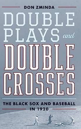 Double Plays and Double Crosses: The Black Sox and Baseball in 1920| Books About & Relating To Sports | SPMA Shelf