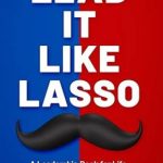 Lead It Like Lasso | Books About & Relating To Sports | SPMA Shelf