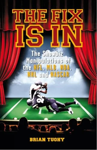 SPMA resource: The Fix Is In: The Showbiz Manipulations of the NFL, MLB, NBA, NHL and NASCAR